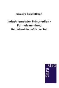 Industriemeister Printmedien - Formelsammlung  - Betriebswirtschaftlicher Teil