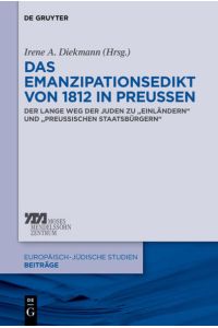 Das Emanzipationsedikt von 1812 in Preußen  - Der lange Weg der Juden zu „Einländern“ und „preußischen Staatsbürgern“