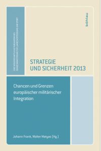 Strategie und Sicherheit 2013  - Chancen und Grenzen europäischer militärischer Integration