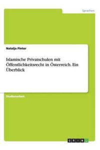Islamische Privatschulen mit Öffentlichkeitsrecht in Österreich. Ein Überblick