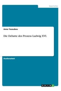 Die Debatte des Prozess Ludwig XVI.