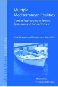 Multiple Mediterranean Realities  - Current Approaches to Spaces, Resources and Connectivities