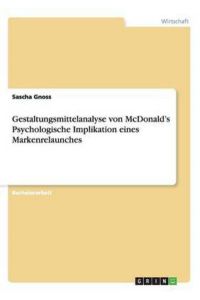 Gestaltungsmittelanalyse von McDonald`s Psychologische Implikation eines Markenrelaunches