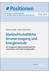 Marktwirtschaftliche Stromerzeugung und Energiewende  - Ein integriertes Optionsmarktmodell für erneuerbare und fossile Energiequellen