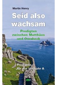 Seid also wachsam  - Predigten zwischen Matthäus und Overbeck