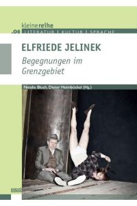 Elfriede Jelinek  - Begegnungen im Grenzgebiet