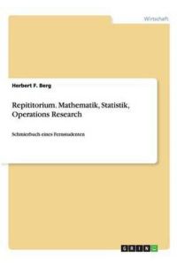 Mathematik, Statistik, Operations Research: Das mathematische Schmierbuch eines Fernstudenten