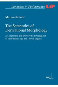 The Semantics of Derivational Morphology  - A Synchronic and Diachronic Investigation of the Suffixes -age and -ery in English