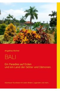 Bali  - Ein Paradies auf Erden und ein Land der Götter und Dämonen.