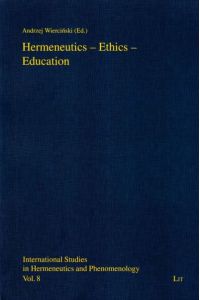 Hermeneutics - Ethics - Education (International Studies in Hermeneutics and Phenomenology, Band 8)