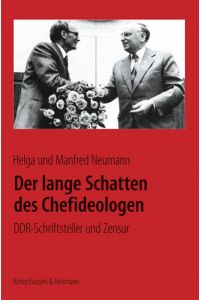 Der lange Schatten des Chefideologen  - DDR-Schriftsteller und Zensur