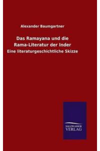 Das Ramayana und die Rama-Literatur der Inder: Eine literaturgeschichtliche Skizze