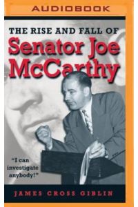 The Rise and Fall of Senator Joe McCarthy