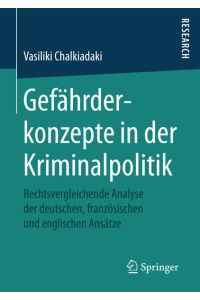Gefährderkonzepte in der Kriminalpolitik  - Rechtsvergleichende Analyse der deutschen, französischen und englischen Ansätze