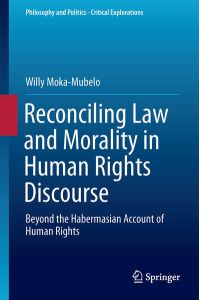 Reconciling Law and Morality in Human Rights Discourse  - Beyond the Habermasian Account of Human Rights