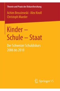 Kinder – Schule – Staat  - Der Schweizer Schuldiskurs 2006 bis 2010