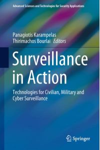 Surveillance in Action  - Technologies for Civilian, Military and Cyber Surveillance