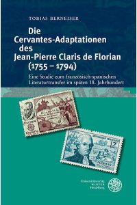 Die Cervantes-Adaptationen des Jean-Pierre Claris de Florian (1755–1794)  - Eine Studie zum französisch-spanischen Literaturtransfer im späten 18. Jahrhundert