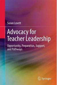 Advocacy for Teacher Leadership  - Opportunity, Preparation, Support, and Pathways