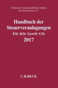 Handbuch der Steuerveranlagungen  - Einkommensteuer, Körperschaftsteuer, Gewerbesteuer, Umsatzsteuer 2017