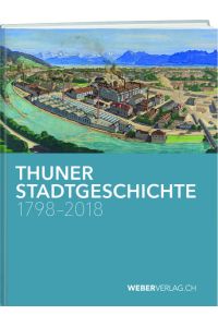 Thuner Stadtgeschichte 1798–2018