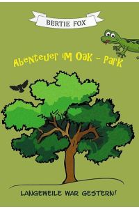 Abenteuer im Oak-Park  - Langeweile war gestern!