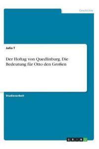 Der Hoftag von Quedlinburg. Die Bedeutung für Otto den Großen