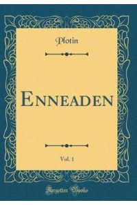 Enneaden, Vol. 1 (Classic Reprint)