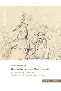 Karikatur in der Goethezeit  - Die Bildergeschichte “Leben Strunks des Emporkömmlings” von Johann Heinrich Ramberg