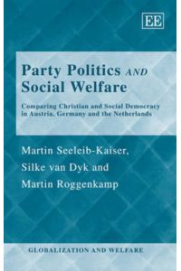 Seeleib-Kaiser, M: Party Politics and Social Welfare: Comparing Christian and Social Democracy in Austria, Germany and the Netherlands (Globalization and Welfare)