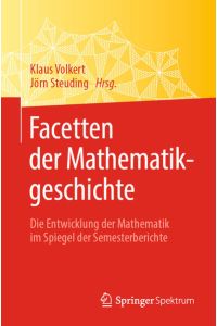 Facetten der Mathematikgeschichte  - Die Entwicklung der Mathematik im Spiegel der Semesterberichte