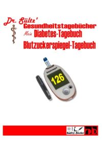 Diabetes-Tagebuch / Blutzuckerspiegel-Tagebuch  - Dr. Sültz` Gesundheitstagebücher