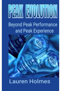 PEAK EVOLUTION: Beyond Peak Performance and Peak Experience