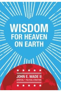 Wisdom for Heaven on Earth