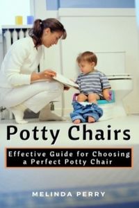 Potty Chairs: Effective Guide for Choosing a Perfect Potty Chair