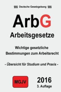ArbG - Arbeitsgesetze: Arbeitsgesetze