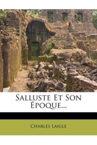 Salluste Et Son Époque. . .