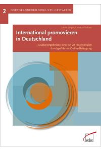 International promovieren in Deutschland  - Studienergebnisse einer an 20 Hochschulen durchgeführten Online-Befragung mit CD-ROM