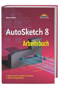 AutoSketch 8 Arbeitsbuch  - Präzises Zeichnen, Entwerfen, Konstruieren