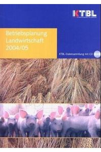 Betriebsplanung Landwirtschaft 2004/2005. KTBL-Datensammlung  - Daten für die Betriebsplanung in der Landwirtschaft