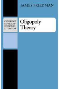 Oligopoly Theory (Cambridge Surveys of Economic Literature)