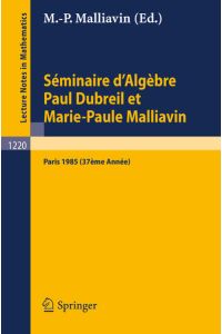 Séminaire d`Algèbre Paul Dubreil et Marie-Paul Malliavin  - Proceedings Paris 1985 (37ème Année)