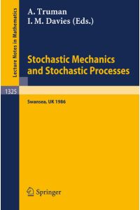 Stochastic Mechanics and Stochastic Processes  - Proceedings of a Conference held in Swansea, UK, August 4-8, 1986