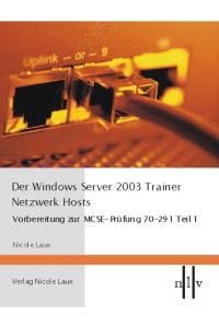 Der Windows Server 2003 Trainer- Netzwerk Hosts  - Vorbereitung zur MCSE-Prüfung 70-291 Teil 1