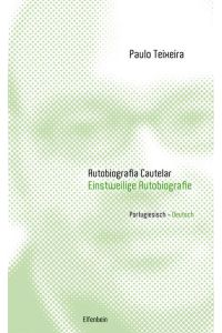 Autobiografia Cautelar / Einstweilige Autobiografie  - Portugiesisch / Deutsch