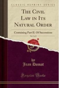 The Civil Law in Its Natural Order, Vol. 2 of 2: Containing Part II. Of Successions (Classic Reprint)