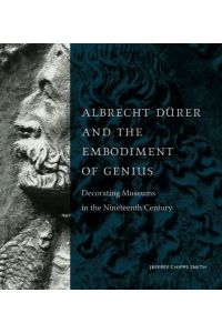 Albrecht Dürer and the Embodiment of Genius: Decorating Museums in the Nineteenth Century