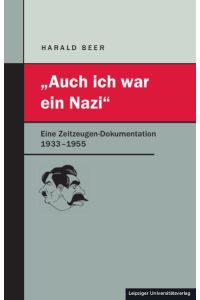 „Auch ich war ein Nazi“  - Eine Zeitzeugen-Dokumentation 1933–1955