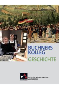 Buchners Kolleg Geschichte – Ausgabe Niedersachsen Abitur 2014/2015 / Buchners Kolleg Geschichte Niedersachs Abitur 2019