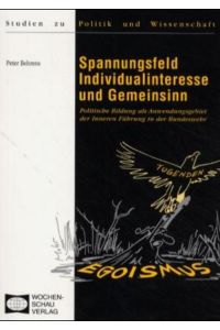 Spannungsfeld Individualinteresse und Gemeinsinn  - Politische Bildung als Anwendungsgebiet der Inneren Führung in der Bundeswehr